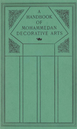 A Handbook of Mohammedan Decorative Arts